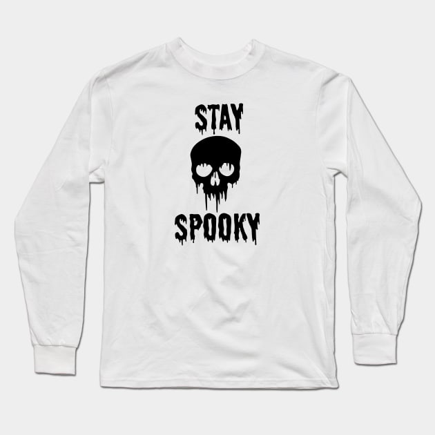 Stay Spooky Long Sleeve T-Shirt by WhateverTheFuck
